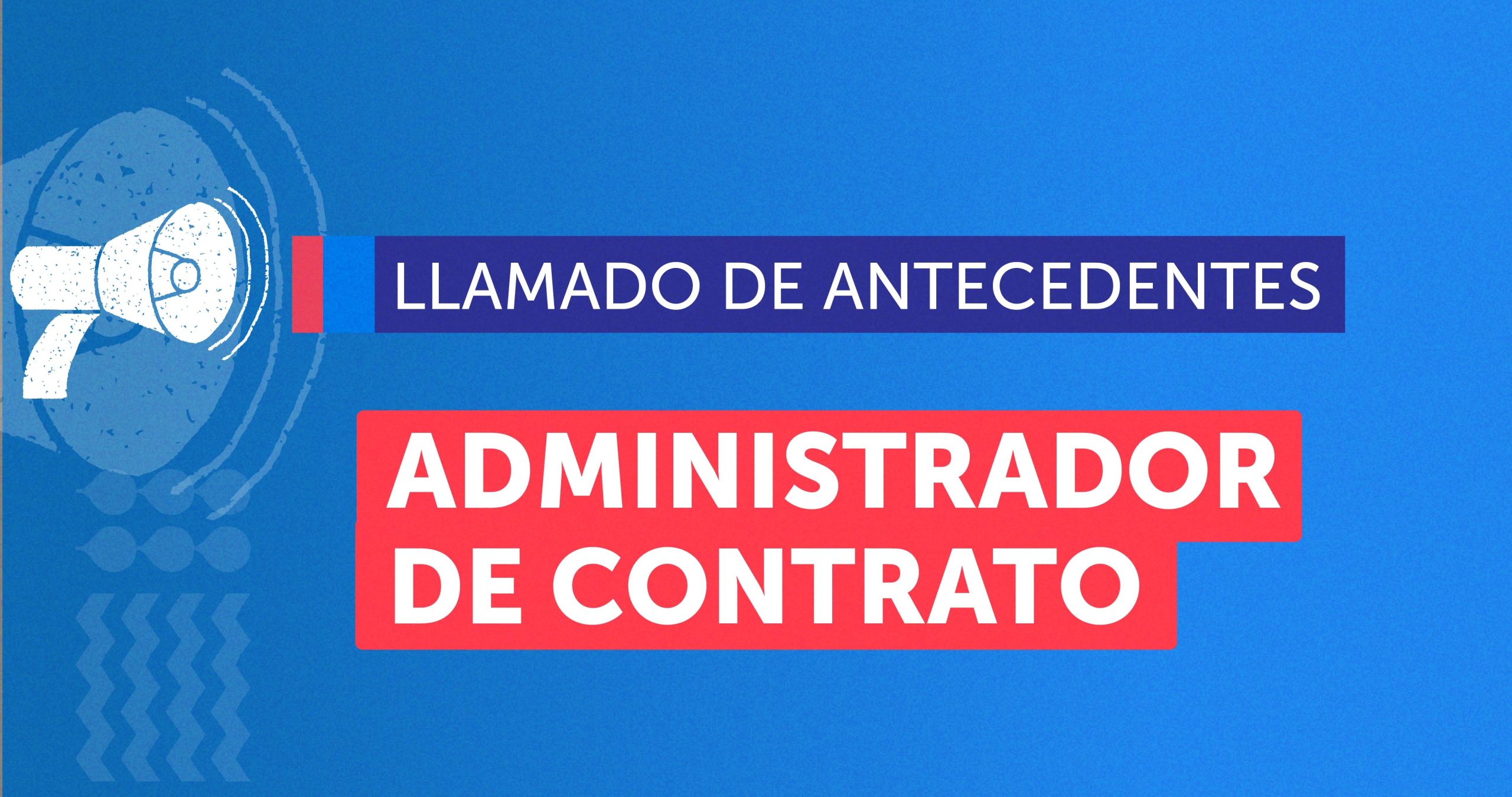 Llamado de Antecedentes: Administrador/a de Contrato