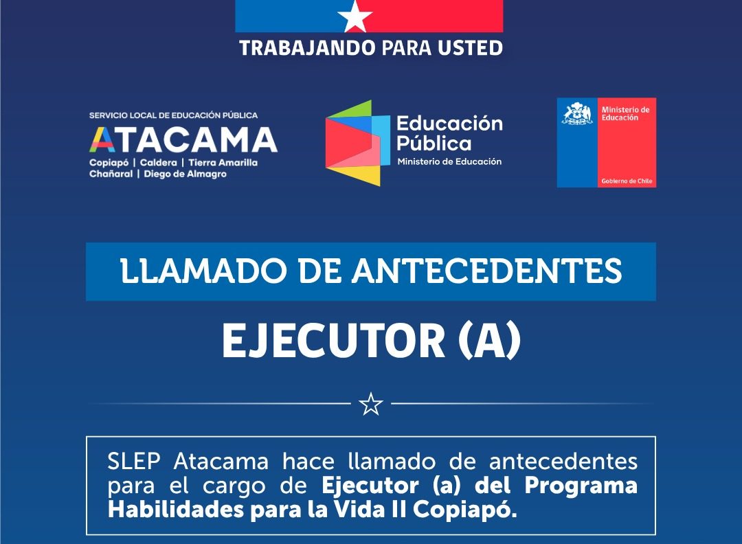 SLEP Atacama abre llamado de antecedentes para cargo de Ejecutor(a) del Programa Habilidades para la Vida II en Copiapó